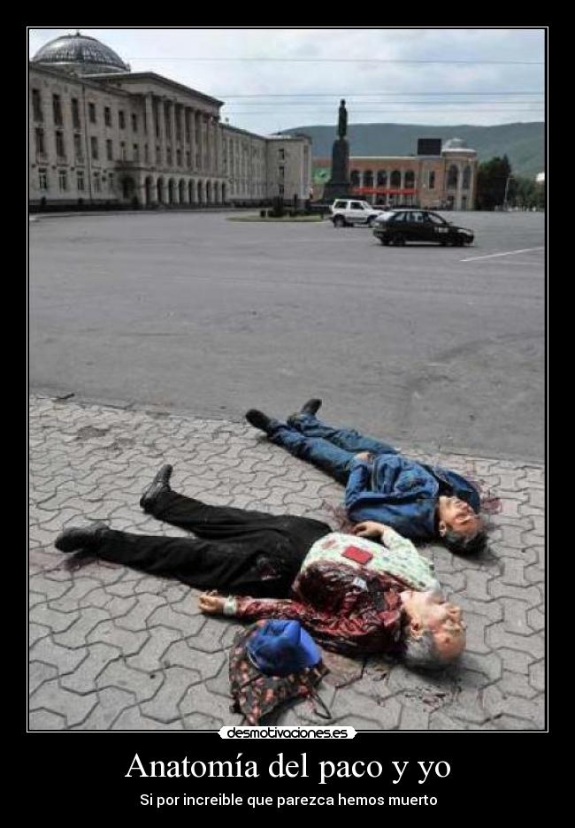 Anatomía del paco y yo - Si por increible que parezca hemos muerto