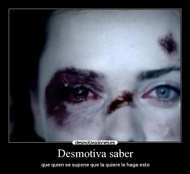 Desmotiva saber - que quien se supone que la quiere le haga esto