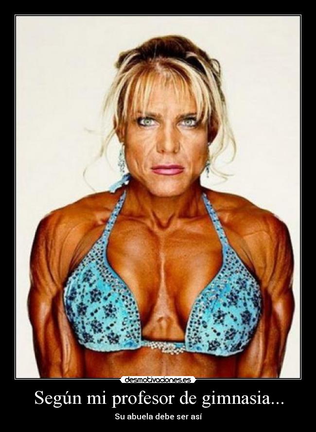 Según mi profesor de gimnasia... -