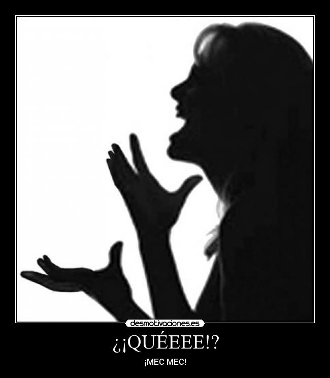 ¿¡QUÉEEE!? - 