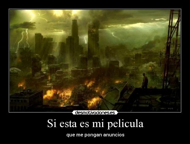Si esta es mi pelicula - que me pongan anuncios