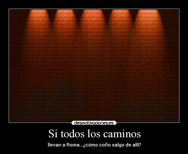 carteles todos los caminos desmotivaciones