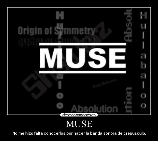 MUSE - No me hizo falta conocerlos por hacer la banda sonora de crepúsculo.