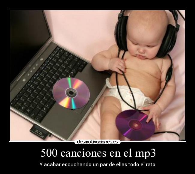 500 canciones en el mp3 - Y acabar escuchando un par de ellas todo el rato
