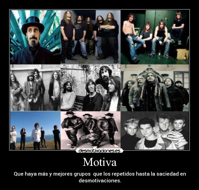 Motiva - Que haya más y mejores grupos que los repetidos hasta la saciedad en
desmotivaciones.
