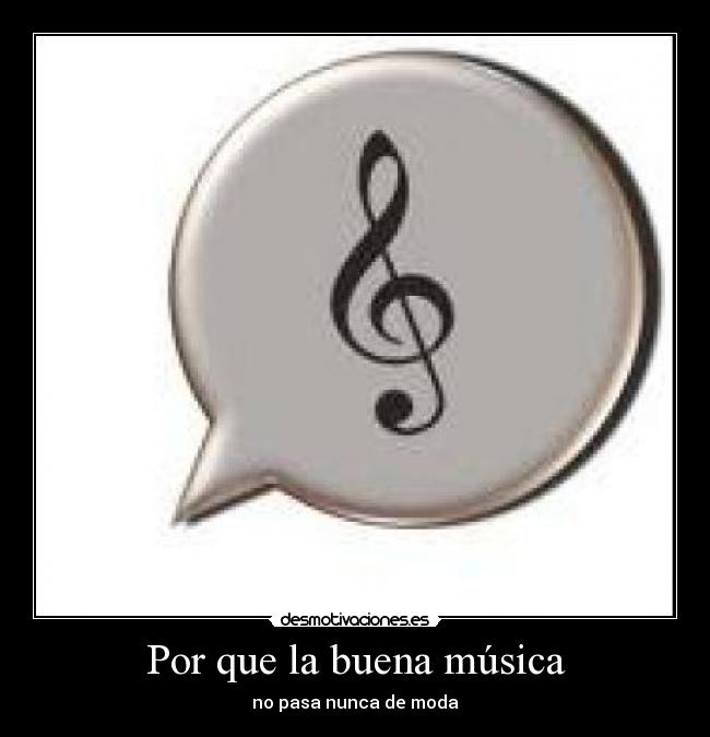 Por que la buena música - no pasa nunca de moda