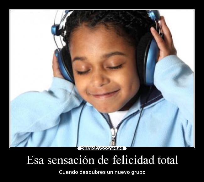 Esa sensación de felicidad total -