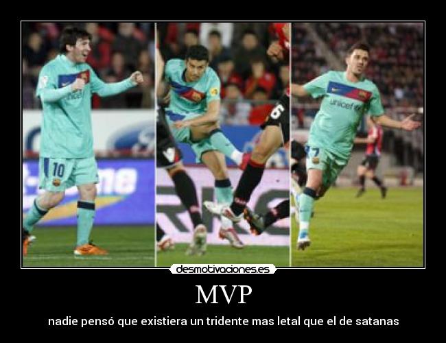 MVP - nadie pensó que existiera un tridente mas letal que el de satanas