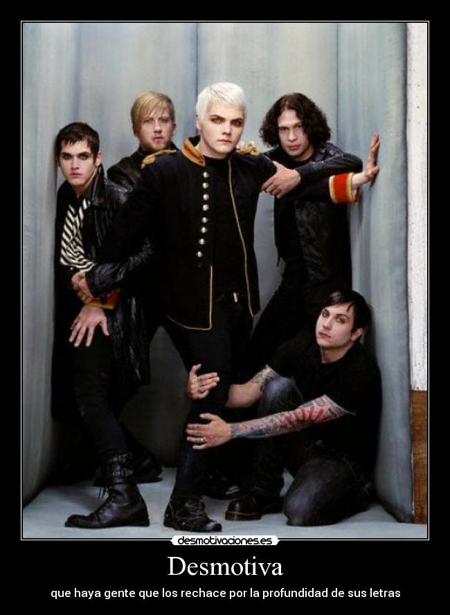 Desmotiva - que haya gente que los rechace por la profundidad de sus letras