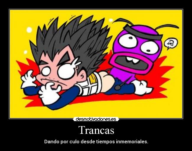Trancas - Dando por culo desde tiempos inmemoriales.