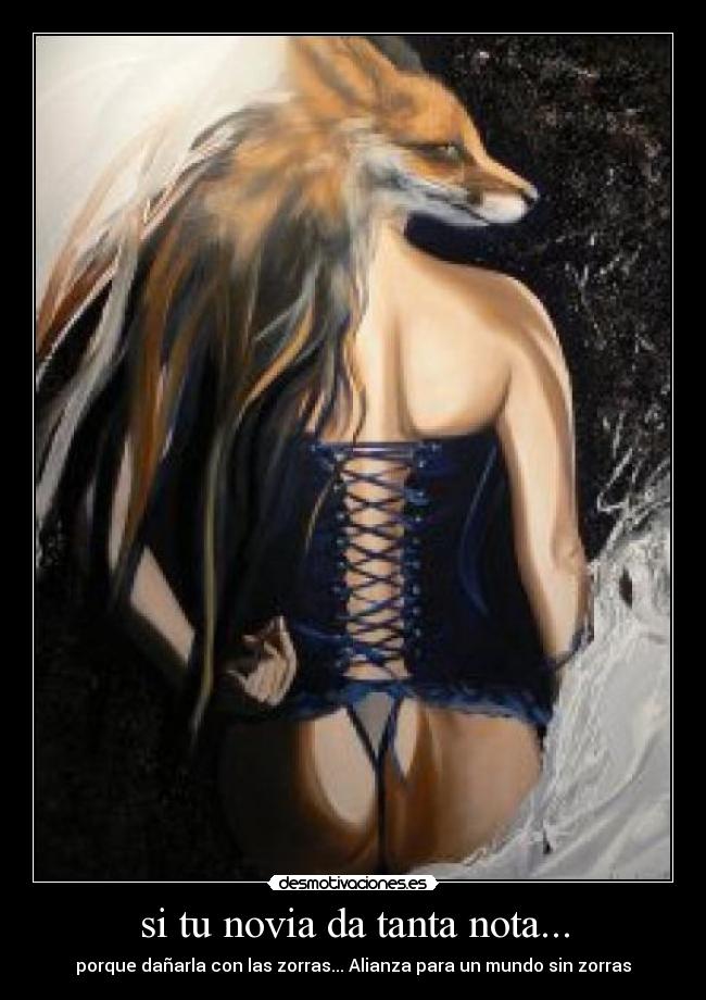 si tu novia da tanta nota... -