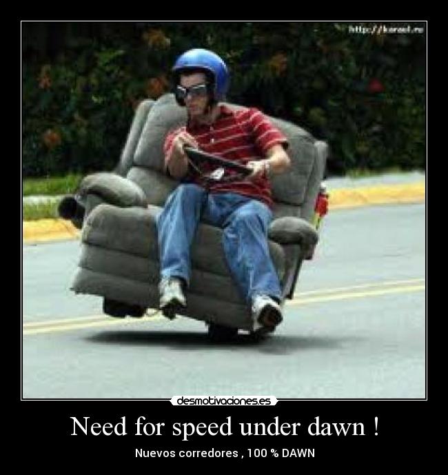 Need for speed under dawn ! - Nuevos corredores , 100 % DAWN