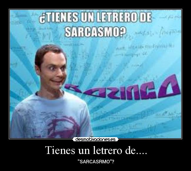 Tienes un letrero de.... -