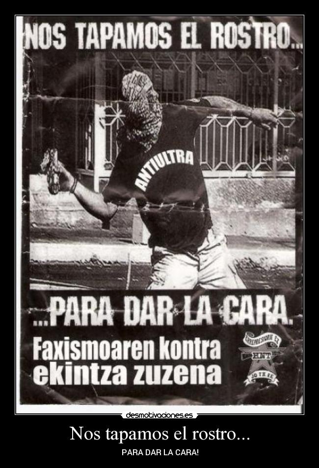 carteles antifa euskadi independentzia antifascista nos tapamos rostro para dar cara desmotivaciones