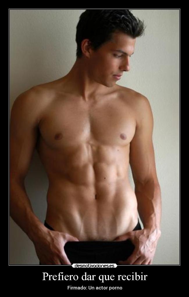 Prefiero dar que recibir - Firmado: Un actor porno