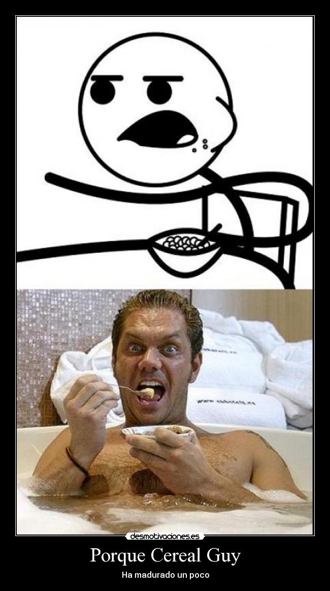 carteles nacho cereal guy maduro madurar desmotivaciones