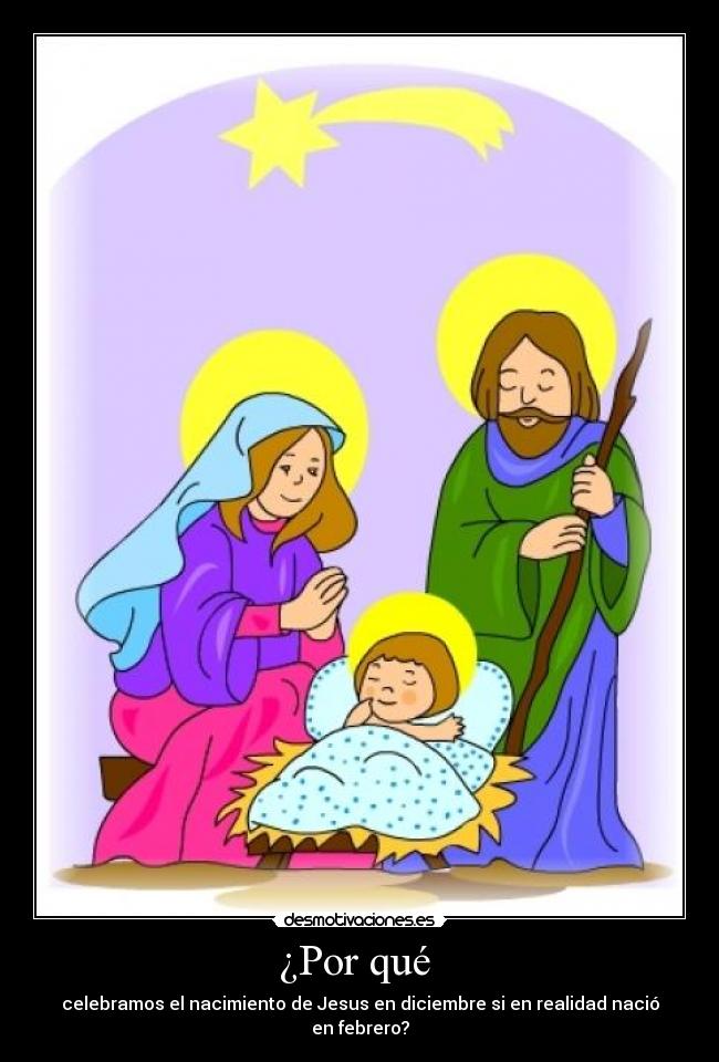 ¿Por qué - celebramos el nacimiento de Jesus en diciembre si en realidad nació en febrero?