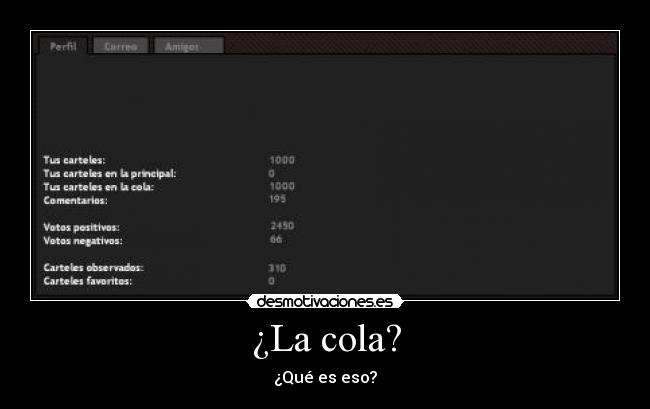 ¿La cola? -