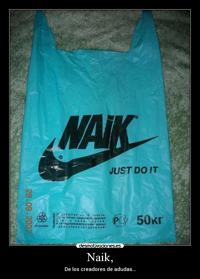 Naik, - De los creadores de adudas...