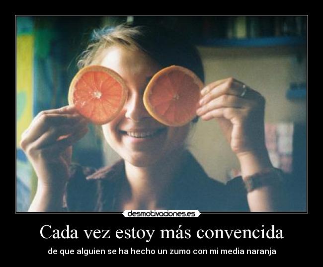 Cada vez estoy más convencida - 