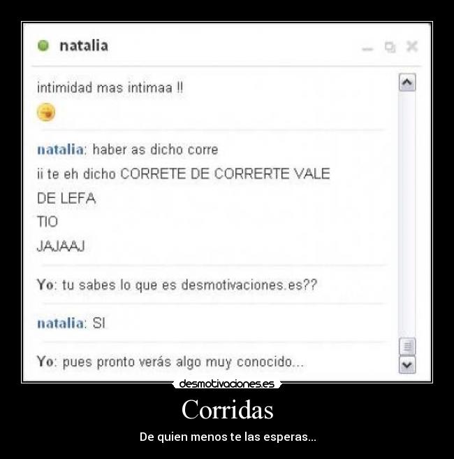 Corridas - De quien menos te las esperas...