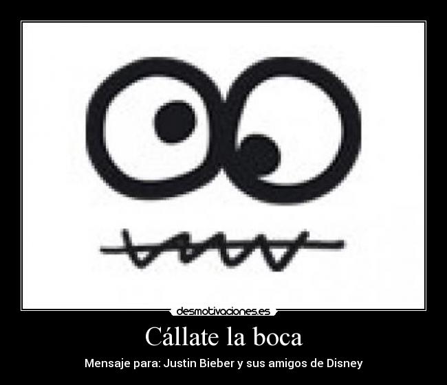 Cállate la boca -