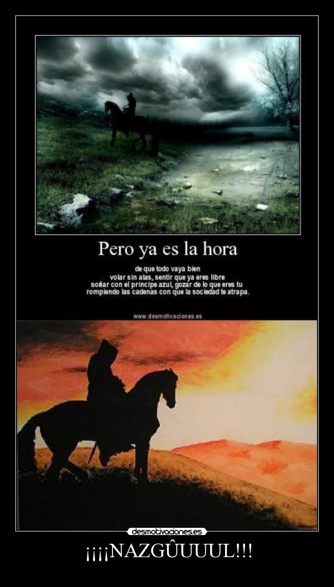 ¡¡¡¡NAZGÛUUUL!!! -