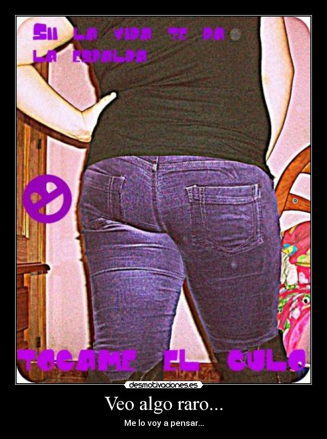 Veo algo raro... -