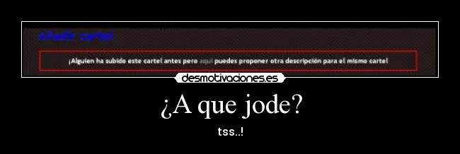¿A que jode? -