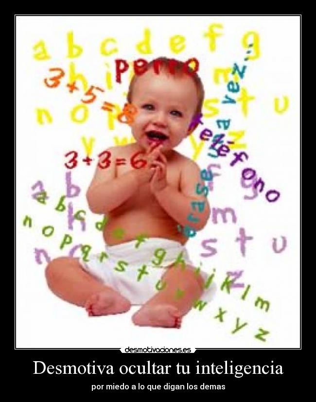Desmotiva ocultar tu inteligencia - 