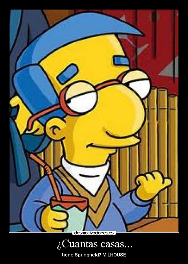 ¿Cuantas casas... - tiene Springfield? MILHOUSE
