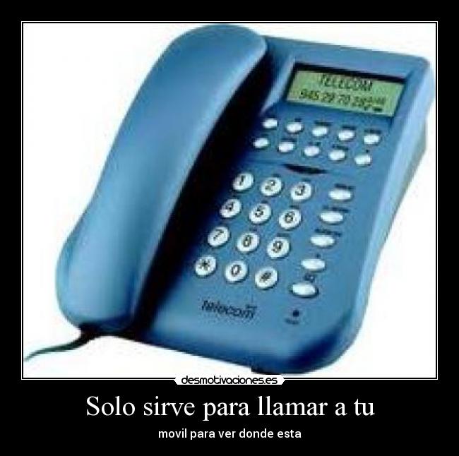 Solo sirve para llamar a tu - movil para ver donde esta