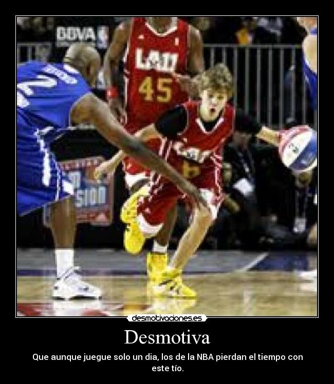 Desmotiva - Que aunque juegue solo un dia, los de la NBA pierdan el tiempo con este tío.
