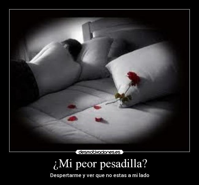 ¿Mi peor pesadilla? - 