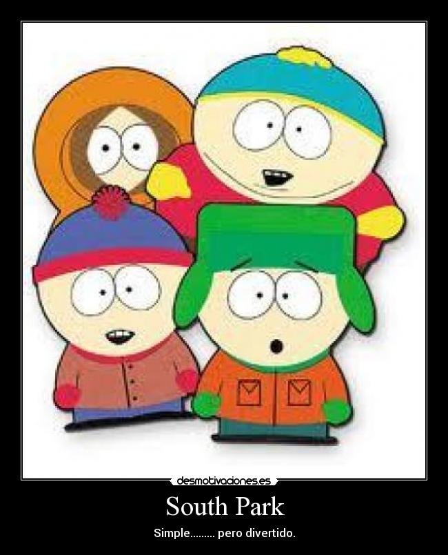 South Park - Simple......... pero divertido.