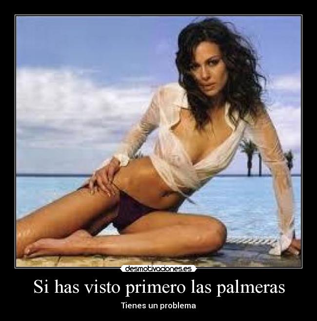Si has visto primero las palmeras - Tienes un problema