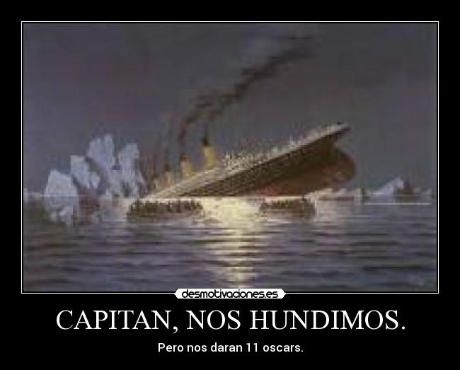 CAPITAN, NOS HUNDIMOS. - 