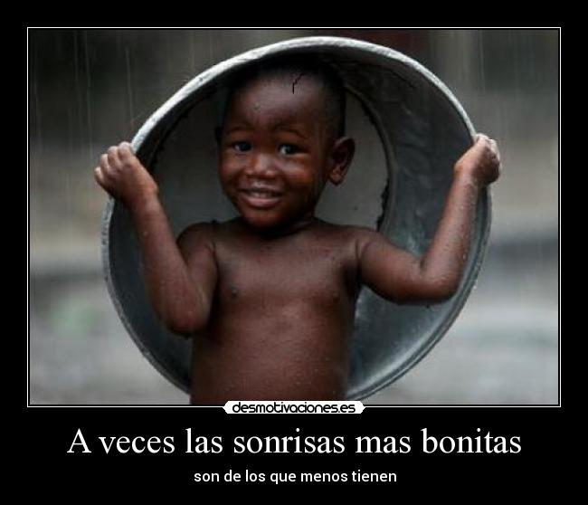 A veces las sonrisas mas bonitas - son de los que menos tienen