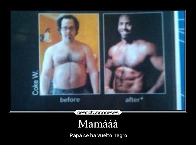 Mamááá - Papá se ha vuelto negro
