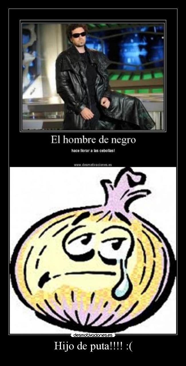 Hijo de puta!!!! :( -
