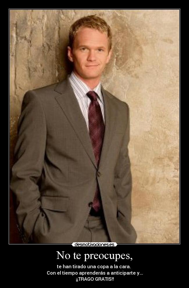 carteles barney stinson frase copa cara trago gratis himym desmotivaciones