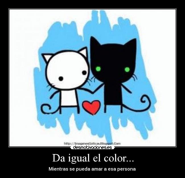 Da igual el color... - 