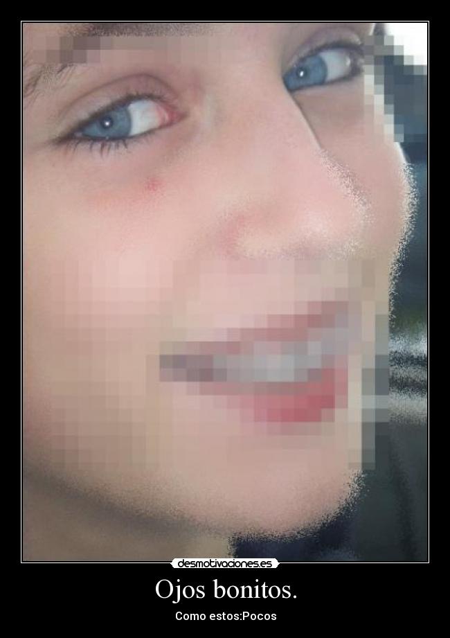 Ojos bonitos. - 