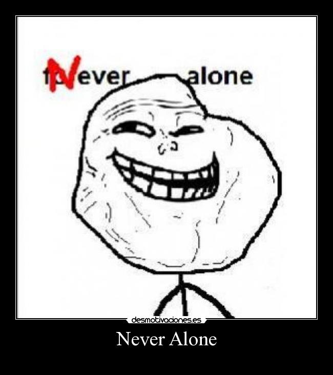 carteles never alone desmotivaciones