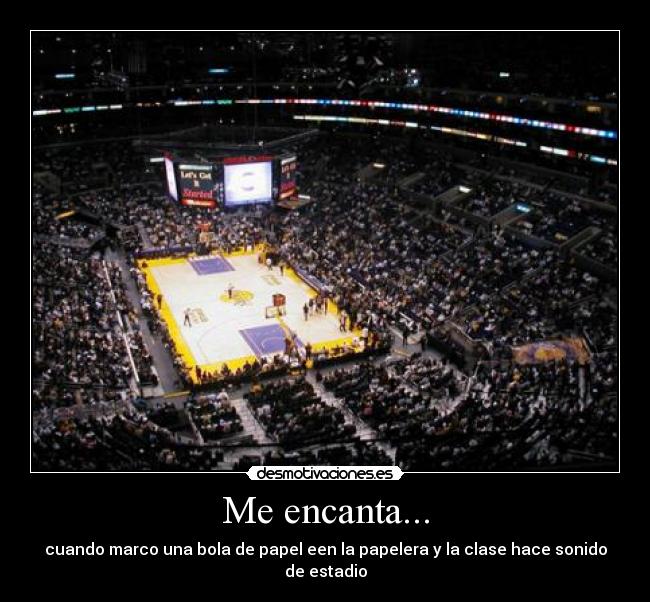 Me encanta... - cuando marco una bola de papel een la papelera y la clase hace sonido de estadio
