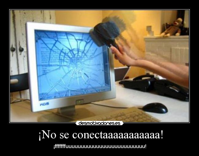 ¡No se conectaaaaaaaaaaa! - 