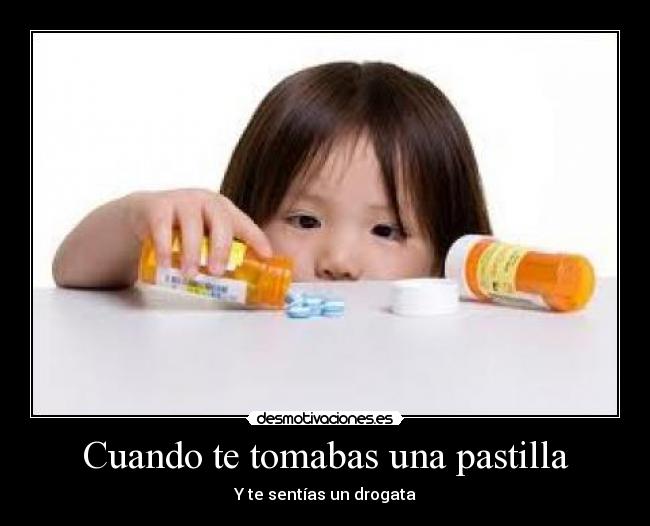 Cuando te tomabas una pastilla - 