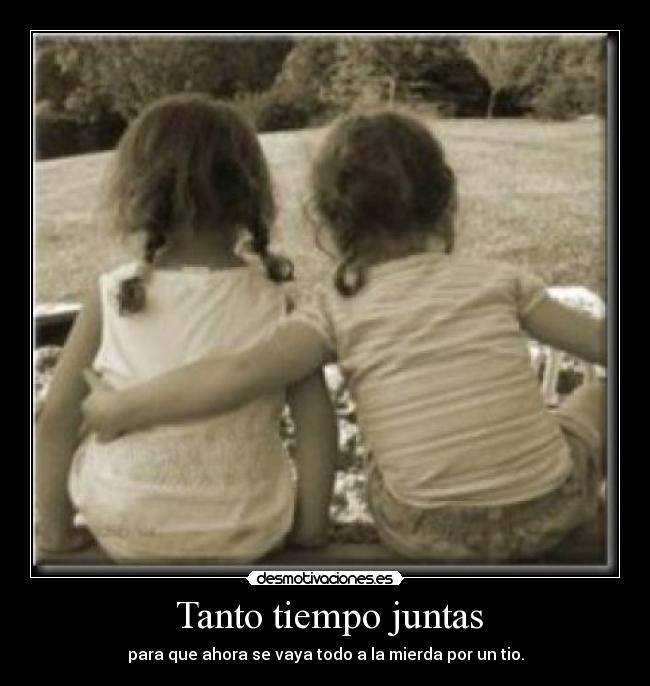 Tanto tiempo juntas -