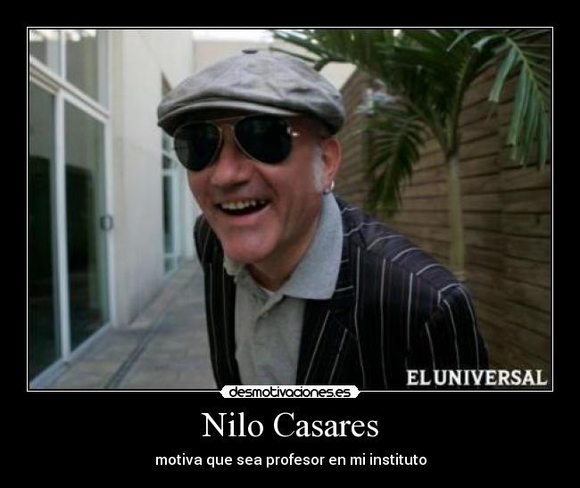 Nilo Casares - motiva que sea profesor en mi instituto