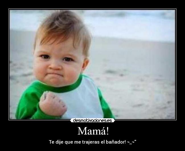 Mamá! -